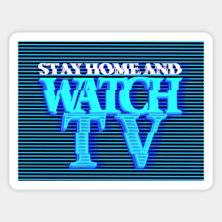 STAY HOME AND WATCH TV #2 (SCREEN) Magnet